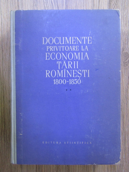 Documente privitoare la economia Tarii Romanesti 1800-1850 (2 volume)