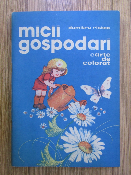 Anticariat: Dumitru Ristea - Micii gospodari (carte de colorat)