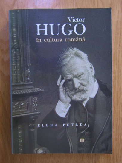 Anticariat: Elena Petrea - Victor Hugo in cultura romana