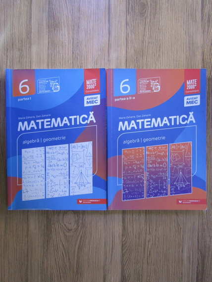 Anticariat: Maria Zaharia, Dan Zaharia - Matematica: algebra, geometrie, clasa a VI-a (2 volume)