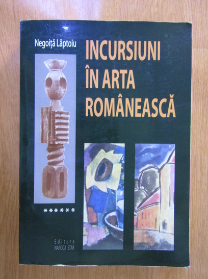 Anticariat: Negoita Laptoiu - Incursiuni in arta romaneasca (volumul 6)