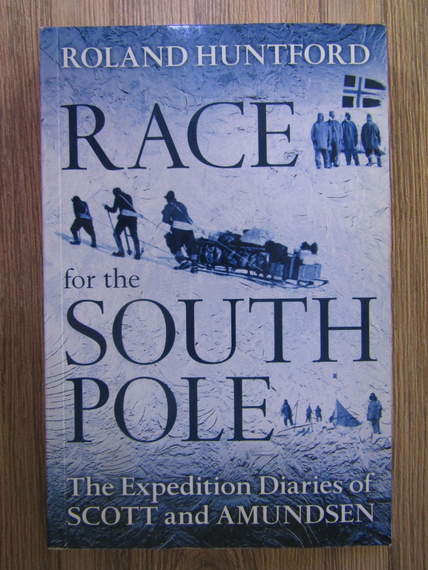 Anticariat: Roland Huntford - Race for the South Pole