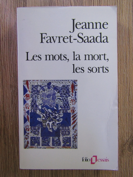 Anticariat: Jeanne Favret Saada - Le mots, la mort, les sorts