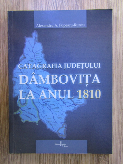 Anticariat: Alex. A. Popescu Runcu - Catagrafia judetului Dambovita la anul 1810