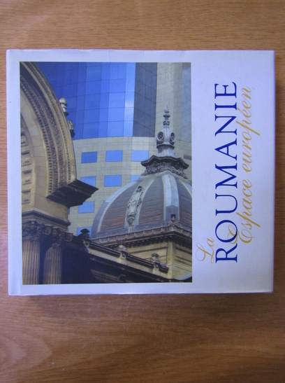 Anticariat: La Roumanie. Espace europeen (album foto color)