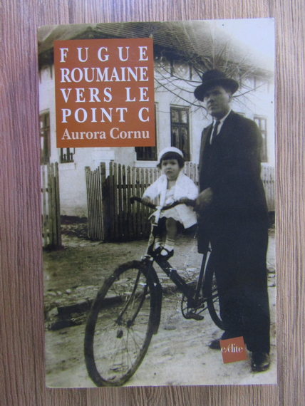 Anticariat: Aurora Cornu - Fugue roumaine vers le point C