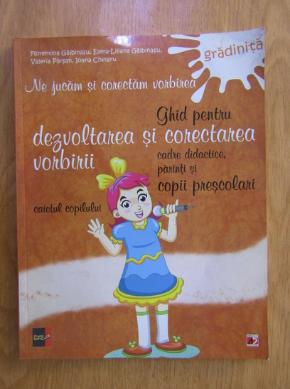 Anticariat: Florentina Galbinasu - Ghid pentru dezvoltarea si corectarea vorbirii (gradinita)