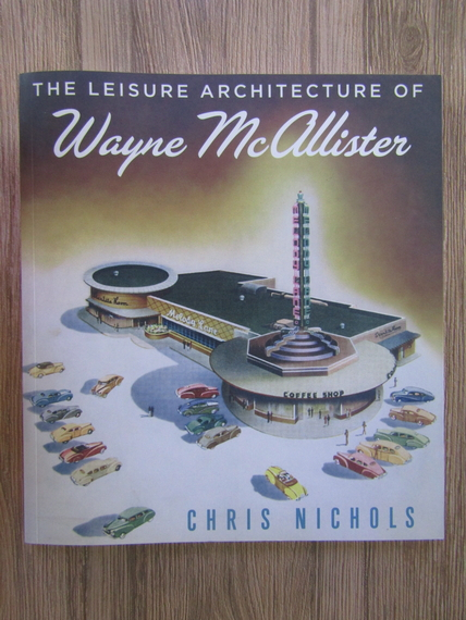 Anticariat: Chris Nichols - The leisure architecture of Wayne McAllister