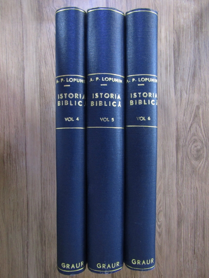 Anticariat: A. P. Lopuhin - Istoria biblica in lumina cercetarilor si descoperirilor celor mai noua (volumele 4, 5, 6)