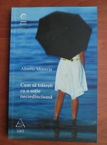 Anticariat: Alberto Moravia - Cum sa traiesti cu o sotie necredincioasa