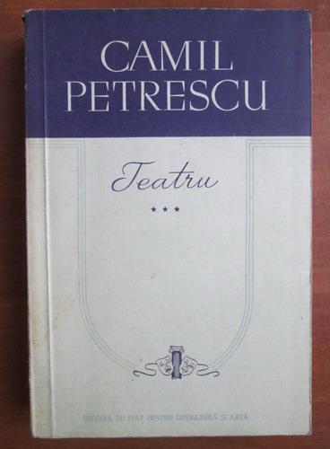 Anticariat: Camil Petrescu - Teatru (volumul 3)