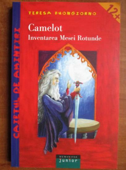 Anticariat: Teresa Buongiorno - Camelot. Inventarea Mesei Rotunde
