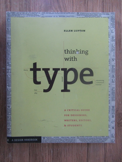 Anticariat: Ellen Lupton - Thinking with type. A design handbook