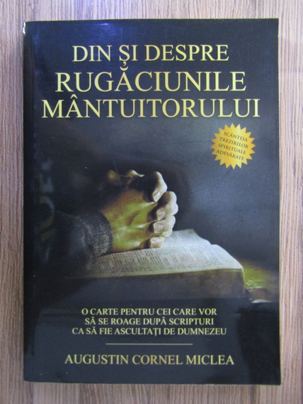 Anticariat: Augustin Cornel Miclea - Din si despre rugaciunile Mantuitorului
