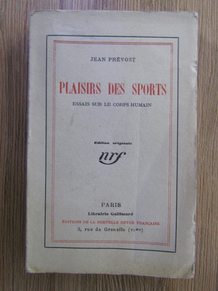 Anticariat: Jean Prevost - Plaisirs des sports. Essais sur le corps humain