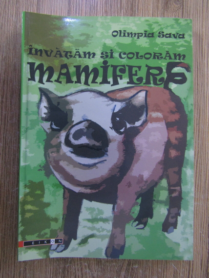 Anticariat: Olimpia Sava - Invatam si coloram mamifere