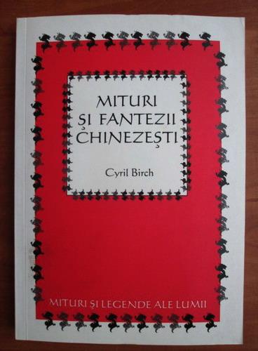 Anticariat: Cyril Birch - Mituri si fantezii chinezesti