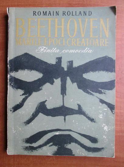 Anticariat: Romain Rolland - Beethoven, marile epoci creatoare. Finita comoedia