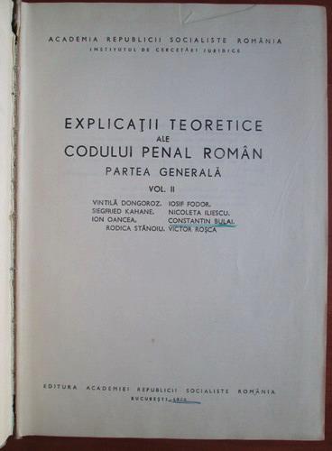 veteran steam Bet Vintila Dongoroz - Explicatii teoretice ale codului penal roman. Partea  generala (volumul 2) - Cumpără