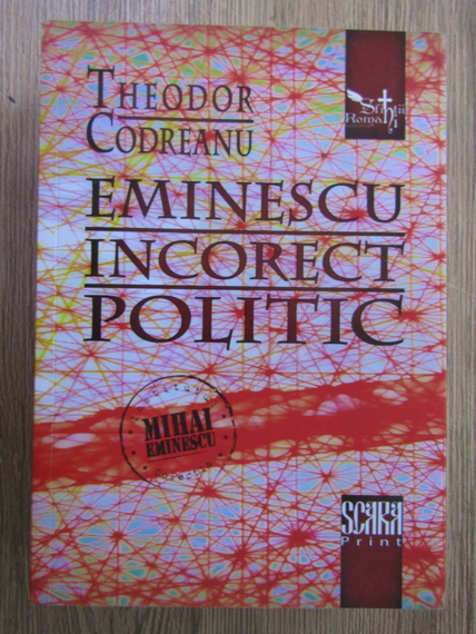 Anticariat: Theodor Codreanu - Eminescu incorect politic