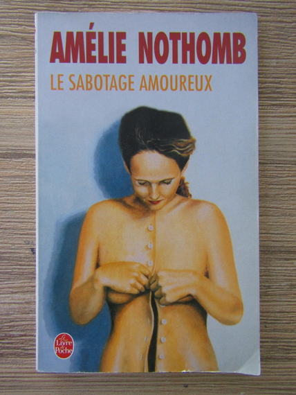 Anticariat: Amelie Nothomb - Le sabotage amoureux