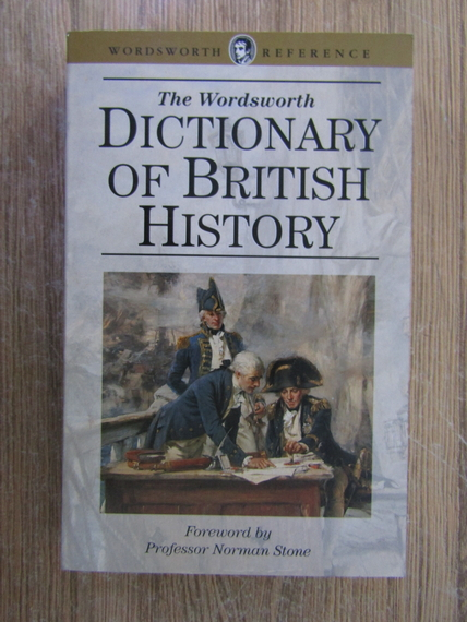 Anticariat: Norman Stone - The wordsworth dictionary of british history