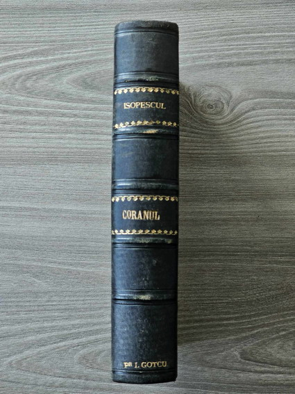 Anticariat: Coranul, traducere dupa originalul arabic insotita de o introducere de Silvestru Octavian Isopescul (1912)