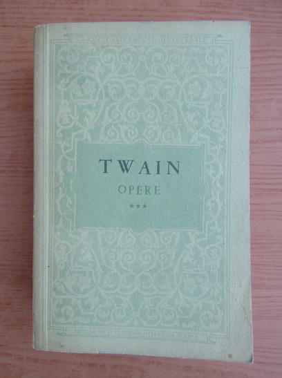 Anticariat: Mark Twain - Opere, volumul 3 (Nuvele, schite, pamflete)