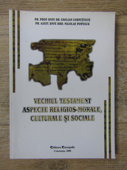 Anticariat: Emilian Cornitescu - Vechiul Testament. Aspecte religios-morale, culturale si sociale