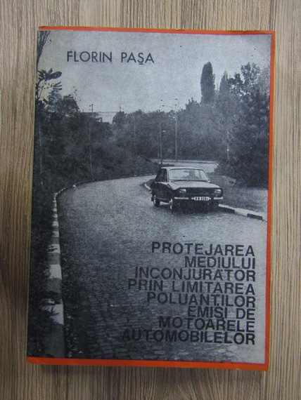 Anticariat: Florin Pasa - Protejarea mediului inconjurator prin limitarea poluantilor emisi de motoarele automobilelor