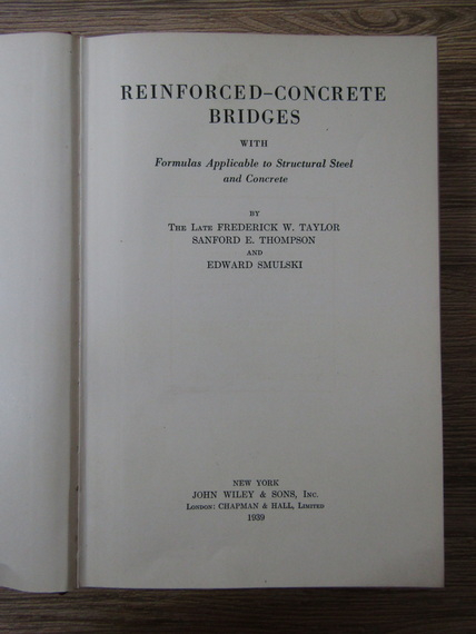 Frederick Taylor, Sanford Thompson, Edward Smulski - Reinforced concrete bridges with formulas applicable to structural steel and concrete