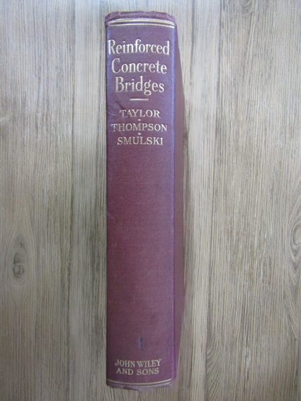 Anticariat: Frederick Taylor, Sanford Thompson, Edward Smulski - Reinforced concrete bridges with formulas applicable to structural steel and concrete