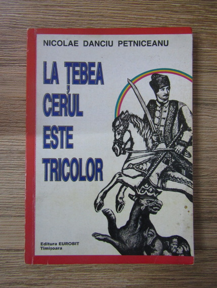 Anticariat: Nicolae Danciu Petniceanu - La Tebea cerul este tricolor