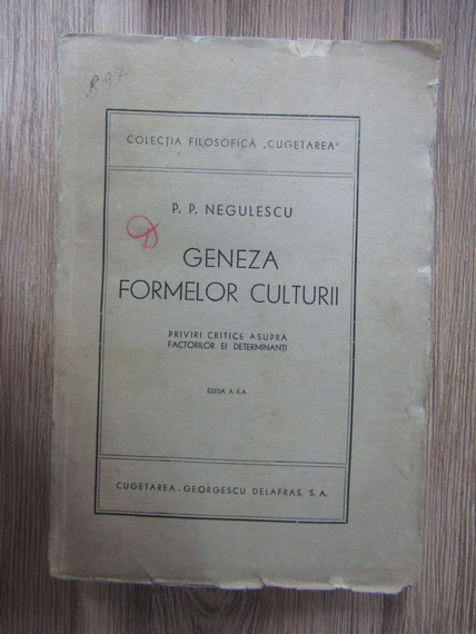 Anticariat: P. P. Negulescu - Geneza formelor culturii. Priviri critice asupra factorilor ei determinanti (editia a II-a)