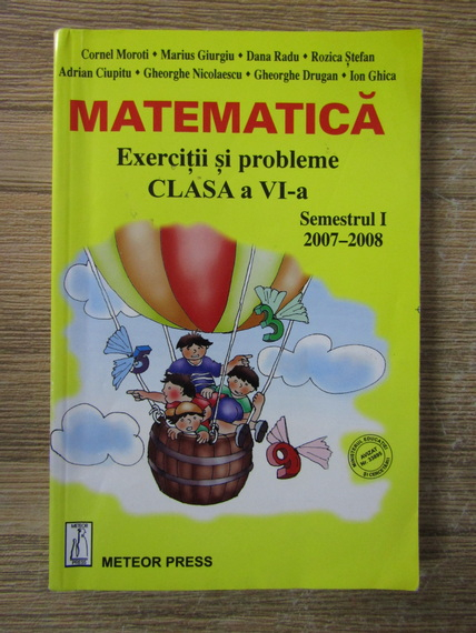 Anticariat: Cornel Moroti - Matematica. Exercitii si probleme clasa a VI a, semestrul I, 2007-2008