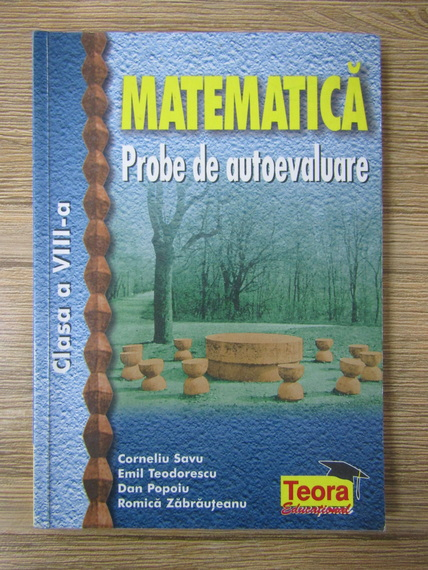 Anticariat: Corneliu Savu, Emil Teodorescu, Dan Popoiu - Matematica. Probe de autoevaluare, clasa a VIII-a