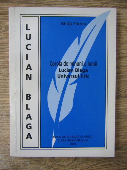 Anticariat: Florea Ghita - Lucian Blaga. Corola de minuni a lumii