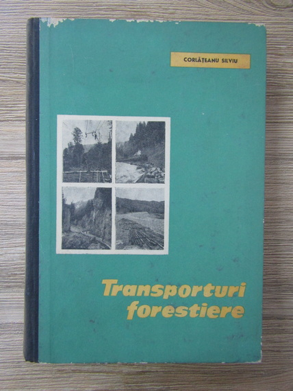 Anticariat: Silviu Corlateanu - Transporturi forestiere