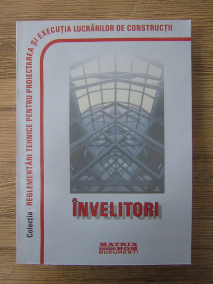 Anticariat: Invelitori. Normative privind proiectarea si executarea lucrarilor de invelitori