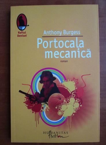 Anticariat: Anthony Burgess - Portocala mecanica