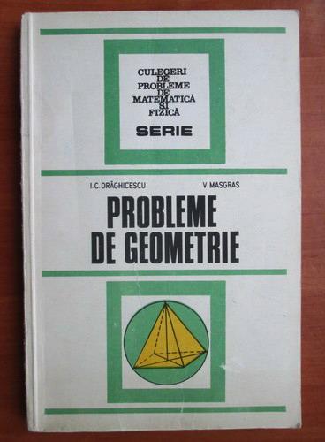 Anticariat: I. C. Draghicescu - Probleme de geometrie