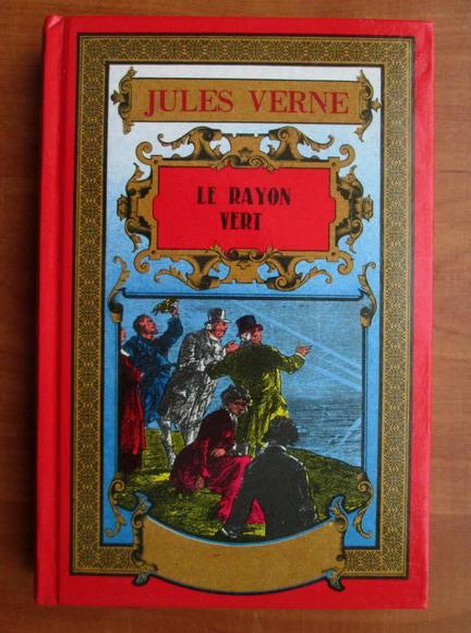 Anticariat: Jules Verne - Le rayon vert