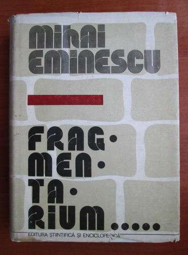 Anticariat: Mihai Eminescu - Fragmentarium