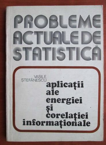 Anticariat: Vasile Stefanescu - Aplicatii ale energiei si corelatiei informationale