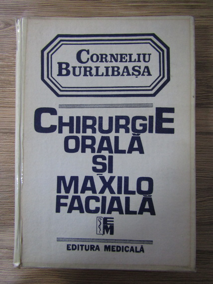 Anticariat: Corneliu Burlibasa - Chirurgie orala si maxilo faciala