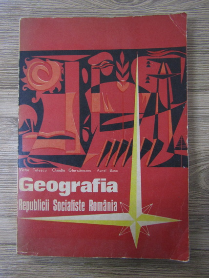 Anticariat: Victor Tufescu - Geografia Republicii Socialiste Romania