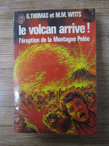 Anticariat: Max Morgan Witts, Gordon Thomas - Le volcan arrive! L'eruption de la Montagne Pelee