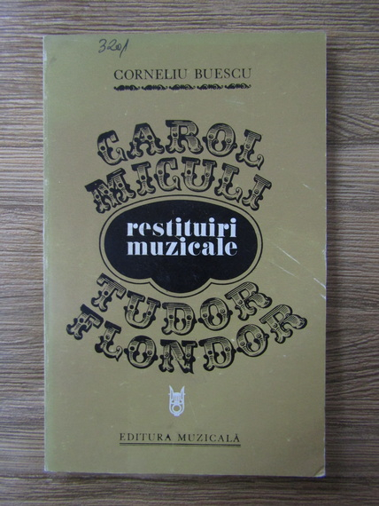 Anticariat: Corneliu Buescu - Restituiri muzicale. Carol Miculi si Tudor Flondor