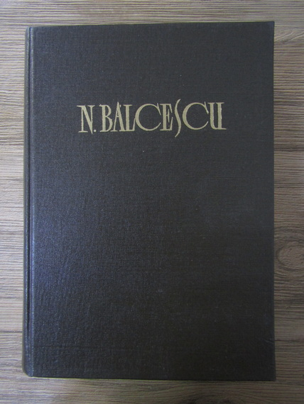 Anticariat: Nicolae Balcescu - Opere (volumul 4). Corespondenta. Scrisori. Memorii. Adrese. Documente. Note si materiale