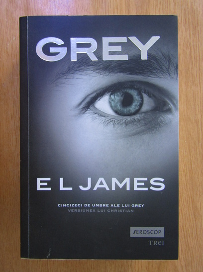 Anticariat: E. L. James - Grey. Cincizeci de umbre ale lui Grey. Versiunea lui Christian